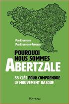 Couverture du livre « Pourquoi nous sommes abertzale ; 55 clés pour comprendre le mouvement basque » de Peio Etcheverry-Ainchart aux éditions Pimientos