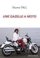 Couverture du livre « Une gazelle à moto » de Youma Tall aux éditions Bastian