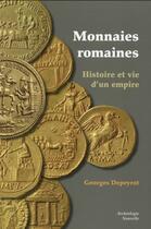 Couverture du livre « Monnaies romaines ; histoire et vie d'un Empire » de Georges Depeyrot aux éditions Archeologie Nouvelle