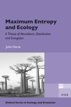 Couverture du livre « Maximum Entropy and Ecology: A Theory of Abundance, Distribution, and » de Harte John aux éditions Oup Oxford