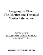 Couverture du livre « Language in Time: The Rhythm and Tempo of Spoken Interaction » de Frank Muller aux éditions Oxford University Press Usa