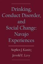 Couverture du livre « Drinking, Conduct Disorder, and Social Change: Navajo Experiences » de Levy Jerrold E aux éditions Oxford University Press Usa