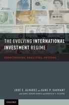 Couverture du livre « The Evolving International Investment Regime: Expectations, Realities, » de Sauvant Karl P aux éditions Oxford University Press Usa