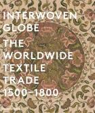 Couverture du livre « Interwoven globe the worldwide textile trade 1500-1800 » de Peck Amelia aux éditions Thames & Hudson