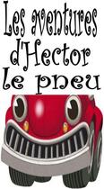 Couverture du livre « Les aventures d'Hector le pneu » de Alexis Ramaillo aux éditions Editions Eslaria