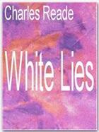 Couverture du livre « White Lies » de Charles Reade aux éditions Ebookslib