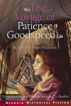 Couverture du livre « The Voyage of Patience Goodspeed » de Frederick Heather Vogel aux éditions Simon & Schuster Books For Young Readers