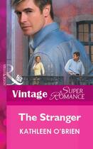Couverture du livre « The Stranger (Mills & Boon Vintage Superromance) » de Kathleen O'Brien aux éditions Mills & Boon Series