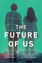 Couverture du livre « THE FUTURE OF US » de Jay Asher et Carolyn Mackler aux éditions Razorbill