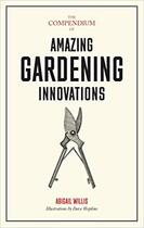 Couverture du livre « The compendium of gardening innovations » de Willis Abigail aux éditions Laurence King