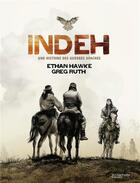 Couverture du livre « Indeh ; une histoire des guerres apaches » de Greg Ruth et Ethan Hawke aux éditions Hachette Comics