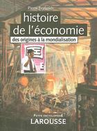 Couverture du livre « Histoire De L'Economie ; Des Origines A La Mondialisation » de Pierre Bezbakh aux éditions Larousse