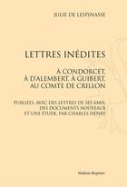 Couverture du livre « Lettres inédites ; à Condorcet, à D'Alembert, à Guibert, au comte de Crillon » de Julie De Lespinasse aux éditions Slatkine Reprints