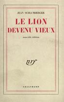 Couverture du livre « Le lion devenu vieux » de Jean Schlumberger aux éditions Gallimard