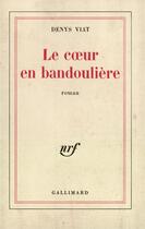 Couverture du livre « Le coeur en bandouliere » de Viat Denys aux éditions Gallimard