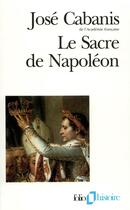 Couverture du livre « Le sacre de Napoléon » de Jose Cabanis aux éditions Folio