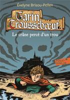 Couverture du livre « Garin Trousseboeuf Tome 9 : le crâne percé d'un trou » de Evelyne Brisou-Pellen aux éditions Gallimard-jeunesse