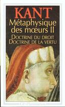 Couverture du livre « Métaphysique des moeurs Tome 2 : doctrine du droit, doctrine de la vertu » de Emmanuel Kant aux éditions Flammarion