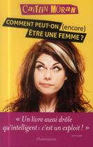 Couverture du livre « Comment peut-on (encore) être une femme ? » de Caitlin Moran aux éditions Flammarion