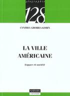 Couverture du livre « La Ville Americaine: Espace Et Societe » de Cynthia Ghorra-Gobin aux éditions Nathan