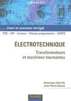 Couverture du livre « ELECTROTECHNIQUE ; TRANSFORMATEURS ET MACHINES TOURNANTES » de Bareille/Daunis aux éditions Dunod