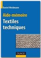 Couverture du livre « Aide-mémoire des textiles techniques » de Daniel Weidmann aux éditions Dunod