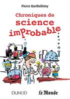 Couverture du livre « Chroniques de science improbable » de Pierre Barthelemy aux éditions Dunod