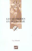 Couverture du livre « Methodes en pedagogie (18ed) (les) (18e édition) » de Palmade G aux éditions Que Sais-je ?