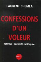 Couverture du livre « Confessions d'un voleur - internet : la liberte confisquee » de Laurent Chemla aux éditions Denoel