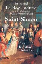 Couverture du livre « Saint-Simon : Ou le système de la Cour » de Le Roy Ladurie/Fitou aux éditions Fayard