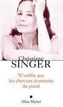 Couverture du livre « N'oublie pas les chevaux ecumants du passe » de Christiane Singer aux éditions Albin Michel