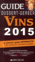 Couverture du livre « Le guide Dussert-Gerber des vins 2015 » de Patrick Dussert-Gerber aux éditions Albin Michel