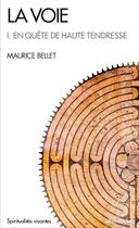 Couverture du livre « La voie ; I. en quête de haute tendresse » de Maurice Bellet aux éditions Albin Michel