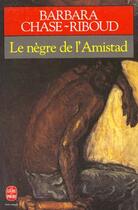 Couverture du livre « Le negre de l'amistad » de Chase-Riboud-B aux éditions Le Livre De Poche