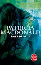 Couverture du livre « Rapt de nuit » de Patricia Macdonald aux éditions Le Livre De Poche