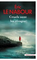 Couverture du livre « Cruels sont les rivages » de Eric Le Nabour aux éditions Presses De La Cite