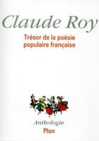 Couverture du livre « Trésor de la poésie populaire française » de Claude Roy aux éditions Plon