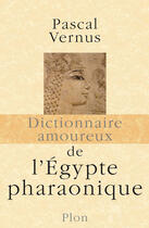 Couverture du livre « Dictionnaire amoureux ; Egypte pharaonique » de Michel Vernus aux éditions Plon