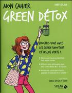 Couverture du livre « Mon cahier : green détox » de Dany Culaud aux éditions Solar