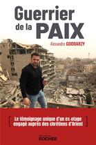 Couverture du livre « Guerrier de la paix » de Alexandre Goodarzy aux éditions Rocher