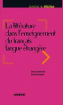 Couverture du livre « La littérature dans l'enseignement du fle » de Anne Aubert-Godard aux éditions Didier