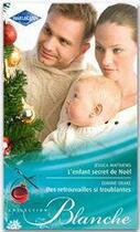 Couverture du livre « L'enfant secret de Noël ; des retrouvailles si troublantes » de Jessica Matthews et Diane Drake aux éditions Harlequin