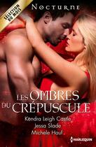 Couverture du livre « Les ombres du crépuscule » de Michele Hauf et Jessa Slade et Kendra Leigh Castle aux éditions Harlequin