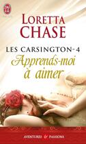 Couverture du livre « Les Carsington Tome 4 ; apprends-moi à aimer » de Loretta Chase aux éditions J'ai Lu