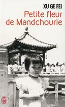 Couverture du livre « Petite fleur de Mandchourie » de Ge Fei Xu aux éditions J'ai Lu