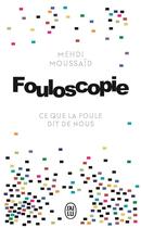 Couverture du livre « Fouloscopie ; ce que la foule dit de nous » de Mehdi Moussaid aux éditions J'ai Lu