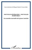 Couverture du livre « Nouvelle génération nouvelles écritures ? ; les mondes narratifs de la jeune autriche » de Hildegard Haberl et Verena Holler aux éditions Editions L'harmattan