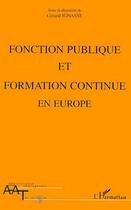 Couverture du livre « Fonction publique et formation continue en europe » de Gérard Ignasse aux éditions Editions L'harmattan