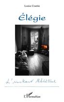 Couverture du livre « Élégie » de Louise Courtin aux éditions Editions L'harmattan