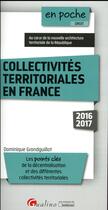 Couverture du livre « Collectivités territoriales en France (édition 2016/2017) » de Dominique Grandguillot aux éditions Gualino